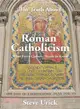 The Truth About Roman Catholicism ─ What Every Catholic Needs to Know