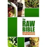THE RAW BIBLE: RAW FOOD RECIPES FOR THE RAW FOOD LIFESTYLE