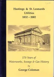 Hastings & St. Leonards Utilities 1832-2002, 170 Years of Waterworks