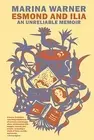 Esmond and Ilia: An Unreliable Memoir by Warner, Marina -Paperback