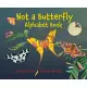 Not a Butterfly Alphabet Book: It’’s about Time Moths Had Their Own Book!