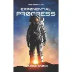 EXPONENTIAL PROGRESS: MIND-BENDING TECHNOLOGIES TO EVOLVE OVER THE NEXT DECADE AND DOMINATE THE CENTURY