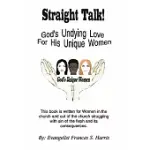 STRAIGHT TALK ON GOD’S UNDYING LOVE FOR HIS UNIQUE WOMEN: ON GOD’S UNDYING LOVE FOR HIS UNIQUE WOMEN