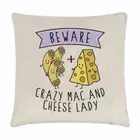 Beware Crazy Mac And Cheese Lady Cushion Cover Pillow Funny Joke Food Lover