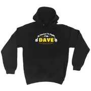 Of Course Im Right Im Dave - Funny Novelty Hoodies Hoodie