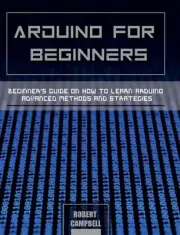 Arduino for Beginners: Beginners guide on How To Learn Arduino Advanced Methods