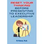 RESET YOUR THINKING BEFORE PRESENTING TO EXECUTIVE LEADERSHIP