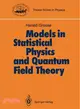 Models in Statistical Physics and Quantum Field Theory