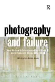 Photography and Failure: One Medium's Entanglement with Flops, Underdogs and