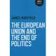 The European Union and the End of Politics