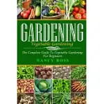 GARDENING: THE COMPLETE GUIDE TO VEGETABLE GARDENING FOR BEGINNERS