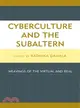 Cyberculture and the Subaltern—Weavings of the Virtual and Real