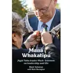 MANA WHAKATIPU: NGAI TAHU LEADER MARK SOLOMON ON LEADERSHIP AND LIFE