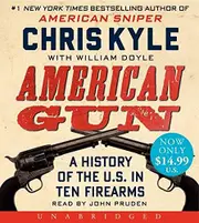 American Gun [Unabridged] A History of the U.S. in Ten Firearms - Kyle, Chris,Doyle, William,John Pruden CD