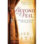 BEYOND THE VEIL: ENTERING INTO INTIMACY WITH GOD THROUGH PRAYER