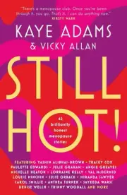 STILL HOT!: 42 Brilliantly Honest Menopause Stories by Kaye Adams Paperback Book