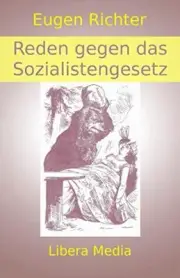 Reden gegen das Sozialistengesetz: Kommentierte. Richter, Walther<|
