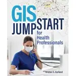 GIS JUMPSTART FOR HEALTH PROFESSIONALS