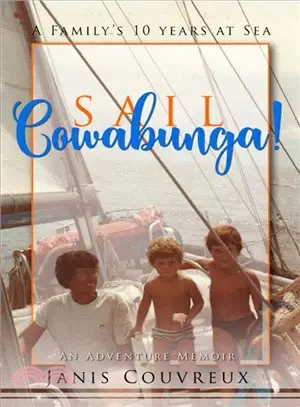 Sail Cowabunga! ― A Family's Ten Years at Sea