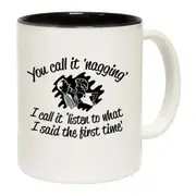 You Call It Nagging Mug Cup