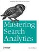 Mastering Search Analytics: Measuring SEO, SEM and Site Search (Paperback)-cover