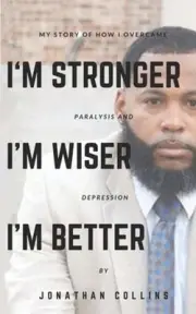 I'm Stronger, I'm Wiser, I'm Better by Jonathan Collins: New
