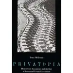 PRIVATOPIA: HOMEOWNER ASSOCIATIONS AND THE RISE OF RESIDENTIAL PRIVATE GOVERNMENT