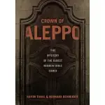 CROWN OF ALEPPO: THE MYSTERY OF THE OLDEST HEBREW BIBLE CODEX