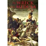 THE WRECK OF THE MEDUSA: THE MOST FAMOUS SEA DISASTER OF THE NINETEENTH CENTURY