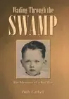 Wading Through the Swamp: The Memoirs of a Bad Boy by Dale Cathell (English) Har