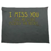 Miss You Like An Idiot Misses The Point - Funny Novelty Gym Sports Towel Gift
