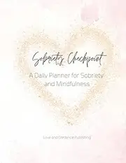Sobriety Checkpoint: A Daily Planner for Sobriety and Mindfulness