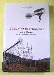 SIGNED: Locomotive to Aeromotive: Octave Chanute & the Transportation Revolution