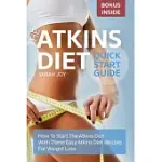 THE ATKINS DIET QUICKSTART GUIDE: HOW TO START THE ATKINS DIET WITH THESE EASY ATKINS DIET RECIPES FOR WEIGHT LOSS