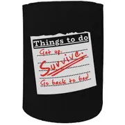 Alcohol Stubby Holder - Things To Do Survive - Funny Novelty Birthday Gift Joke Beer Can Bottle