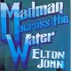 Elton John / Madman Across The River