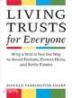 Living Trusts for Everyone ─ Why a Will Is Not the Way to Avoid Probate, Protect Heirs, and Settle Estates