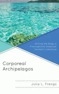 在飛比找博客來優惠-Corporeal Archipelagos: Writin