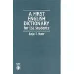 A FIRST ENGLISH DICTIONARY: FOR ESL STUDENTS