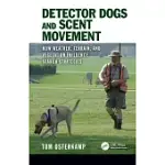 DETECTOR DOGS AND THE SCIENCE OF SCENT MOVEMENT: A HANDLERS GUIDE TO ENVIRONMENTS AND PROCEDURES