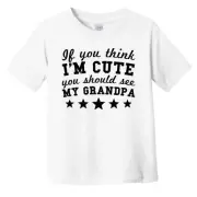 If You Think I'm Cute You Should See My Grandpa Funny Grandchild Toddler T-Shirt