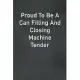 Proud To Be A Can Filling And Closing Machine Tender: Lined Notebook For Men, Women And Co Workers