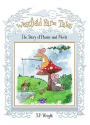 The Story of Plume and Moots Westfield Farm Tales,