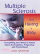 Multiple Sclerosis and Having a Baby ─ Everything You Need to Know About Conception, Pregnancy, and Parenthood