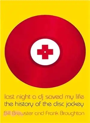 Last Night a Dj Saved My Life: The History of the Disc Jockey