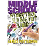 MIDDLE SCHOOL: MY BROTHER IS A BIG, FAT LIAR(精裝)/JAMES PATTERSON【三民網路書店】