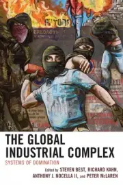 The Global Industrial Complex: Systems of Domination by Steven Best (English) Pa