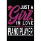 Just A Girl In Love With Her Piano Player: Cute Valentine’’s day or anniversary notebook for a girl whose boyfriend or husband is an awesome Piano Play