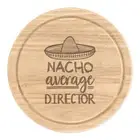 Nacho Average Director Round Chopping Cheese Board Worlds Best Funny Awesome