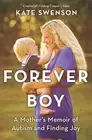 Forever Boy: A Mother's Memoir of Autism and Finding Joy by Kate Swenson (Englis